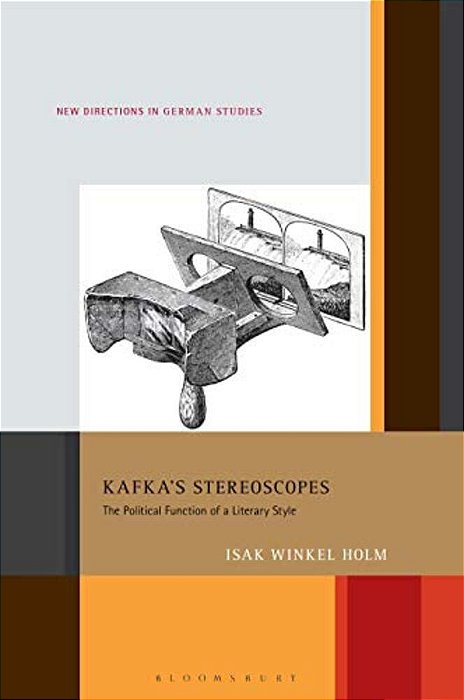 Kafka's Stereoscopes: The Political Function Of A Literary Style-..
