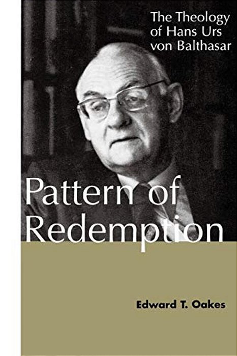 Pattern Of Redemption: The Theology Of Hans Urs Von Balthasar-..