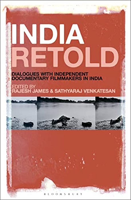 India Retold: Dialogues With Independent Documentary Filmmakers In India-..