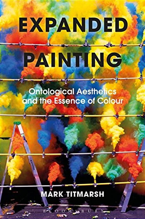 Expanded Painting: Ontological Aesthetics And The Essence Of Colour-..
