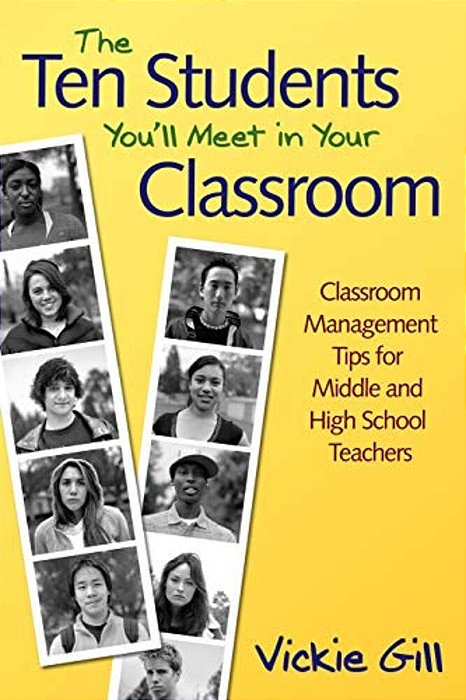 The Ten Students You'Ll Meet In Your Classroom: Classroom Management Tips For Middle And High School Teachers-..