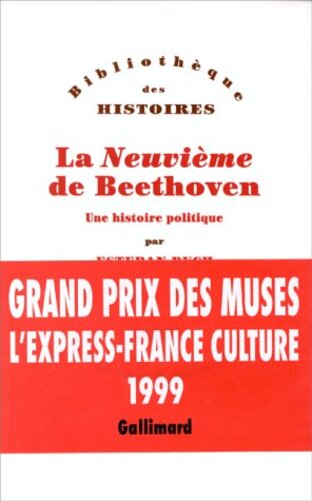 La Neuvième De Beethoven - Une Histoire Politique - Bibliothèque Des Histoires-..