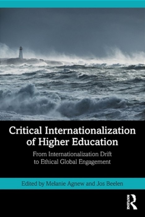 Critical Internationalization Of Higher Education: From Internationalization Drift To Ethical Global Engagement-..
