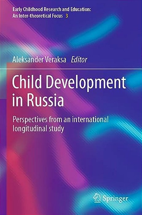 Child Development In Russia: Perspectives From An International Longitudinal Study-..