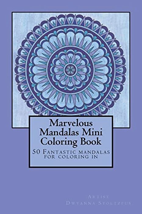 Marvelous Mandalas Mini Coloring Book: 50 Fantastic Mandalas For Coloring In-..