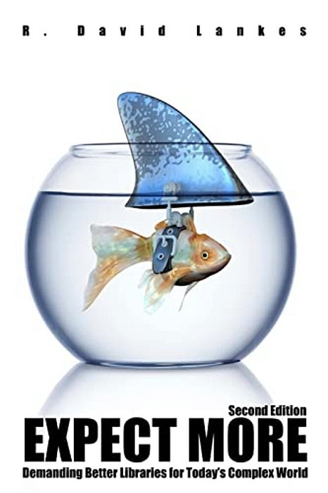 Expect More: Demanding Better Libraries For Today's Complex World-..