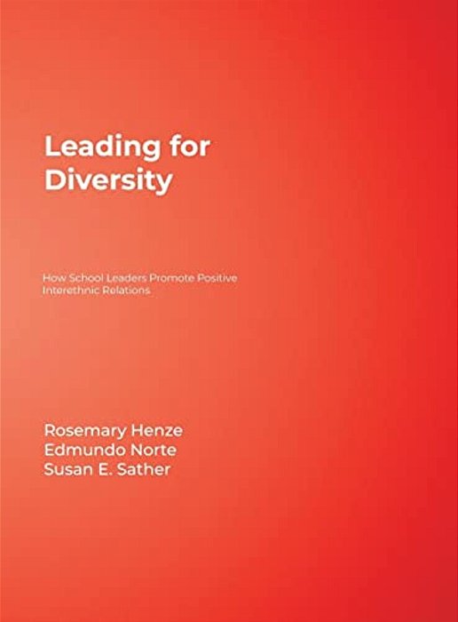 Leading For Diversity: How School Leaders Promote Positive Interethnic Relations-..