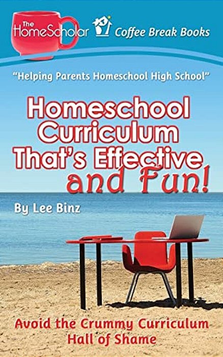 Homeschool Curriculum That's Effective And Fun: Avoid The Crummy Curriculum Hall Of Shame-..