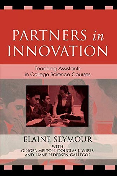 Partners In Innovation: Teaching Assistants In College Science Courses-..