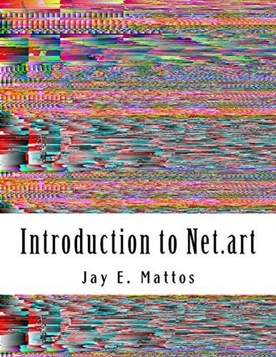 Introduction To Net. Art: Glitch, Cyberperformance And Noteworthy Works-..