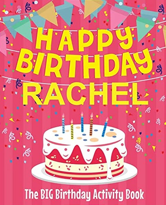 Happy Birthday Rachel - The Big Birthday Activity Book: (Personalized Children's Activity Book)-..