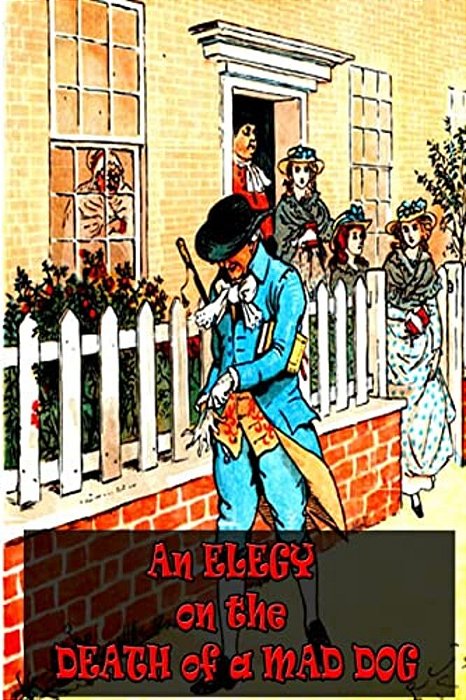 An Elegy On The Death Of A Mad Dog-..