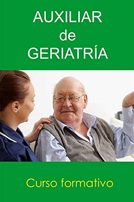 Auxiliar De Geriatría: Curso Formativo-..