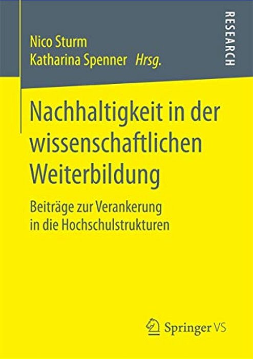 Nachhaltigkeit In Der Wissenschaftlichen Weiterbildung: Beiträge Zur Verankerung In Die Hochschulstrukturen-..