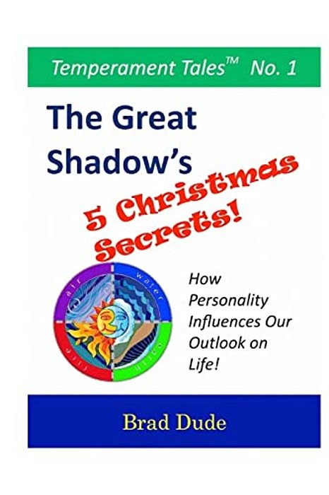 The Great Shadow's Five Christmas Secrets: How Personality Influences Our Outlook On Life!-..