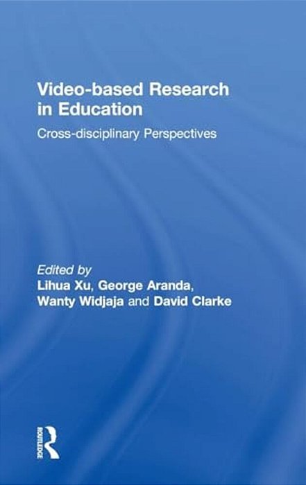 Video-Based Research In Education: Cross-Disciplinary Perspectives-..