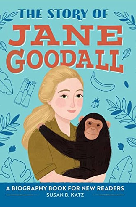 The Story Of Jane Goodall: An Inspiring Biography For Young Readers-..