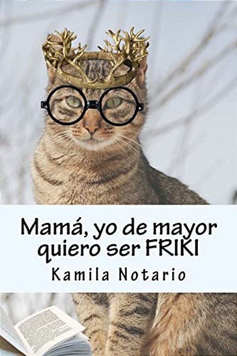 Mamá, Yo De Mayor Quiero Ser Friki-..