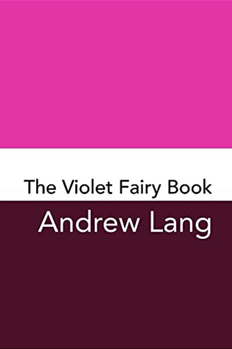The Violet Fairy Book: Original And Unabridged-..