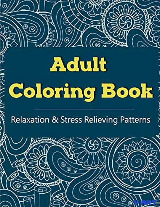 Adult Coloring Book: Coloring Books For Adults, Coloring Books For Grown Ups: Relaxation & Stress Relieving Patterns-..