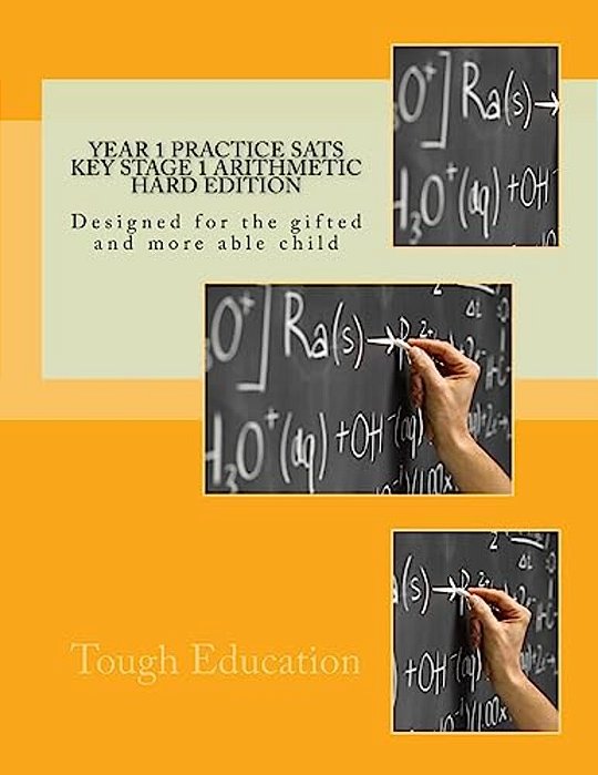 Year 1 Practice Sats Key Stage 1 Arithmetic Hard Edition: Designed For The Gifted And More Able Child-..