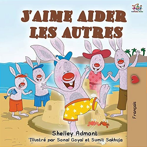 J'Aime Aider Les Autres: I Love To Help - French Edition-..