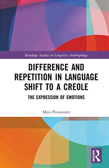 Difference And Repetition In Language Shift To A Creole: The Expression Of Emotions-..