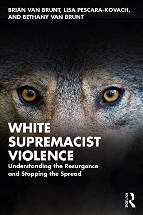 White Supremacist Violence: Understanding The Resurgence And Stopping The Spread-..