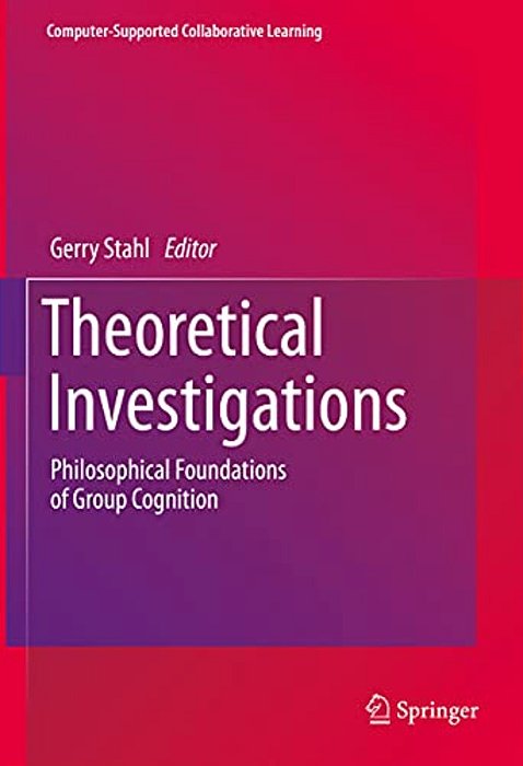 Theoretical Investigations: Philosophical Foundations Of Group Cognition-..