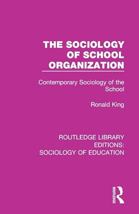 The Sociology Of School Organization: Contemporary Sociology Of The School-..