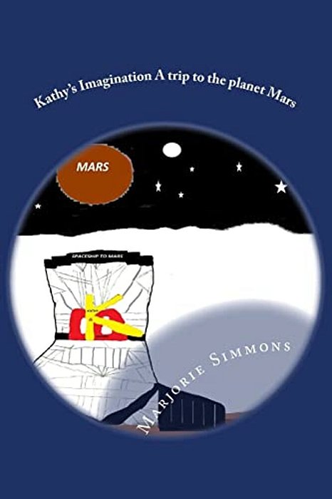 Kathy's Imagination A Trip To The Planet Mars-..