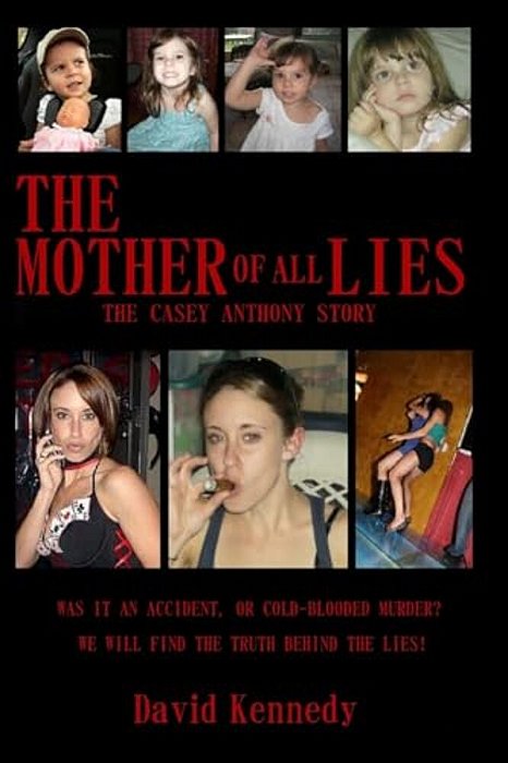 The Mother Of All Lies: The Casey Anthony Story-..