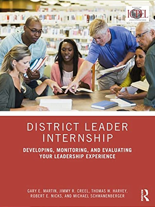 District Leader Internship: Developing, Monitoring, And Evaluating Your Leadership Experience-..