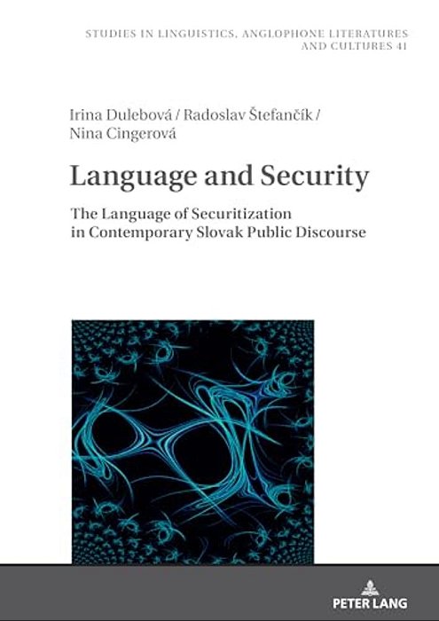 Language And Security: The Language Of Securitization In Contemporary Slovak Public Discourse-..