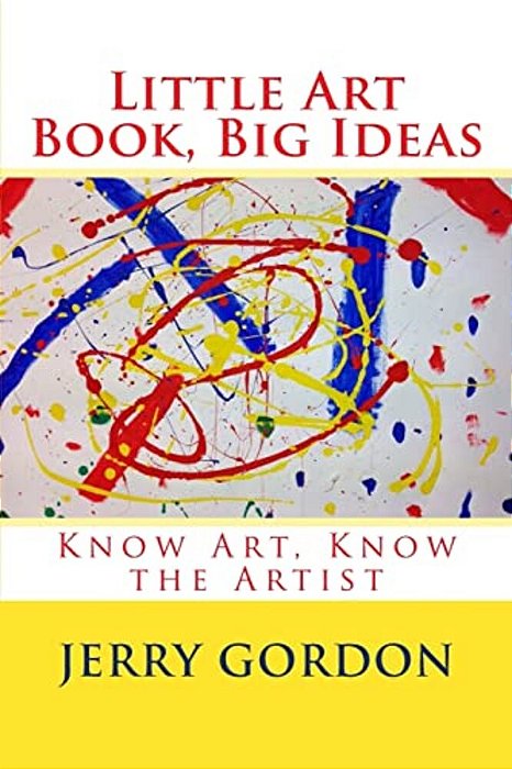 Little Art Book, Big Ideas: Know Art, Know The Artist-..