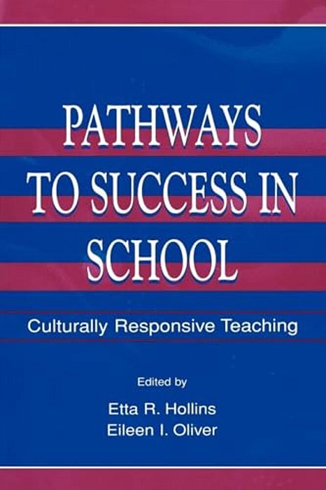 Pathways To Success In School: Culturally Responsive Teaching-..