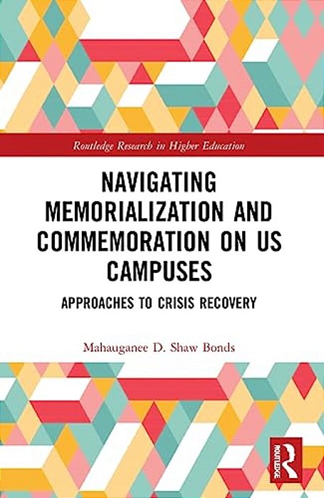 Navigating Memorialization And Commemoration On U. S. Campuses: Approaches To Crisis Recovery-..