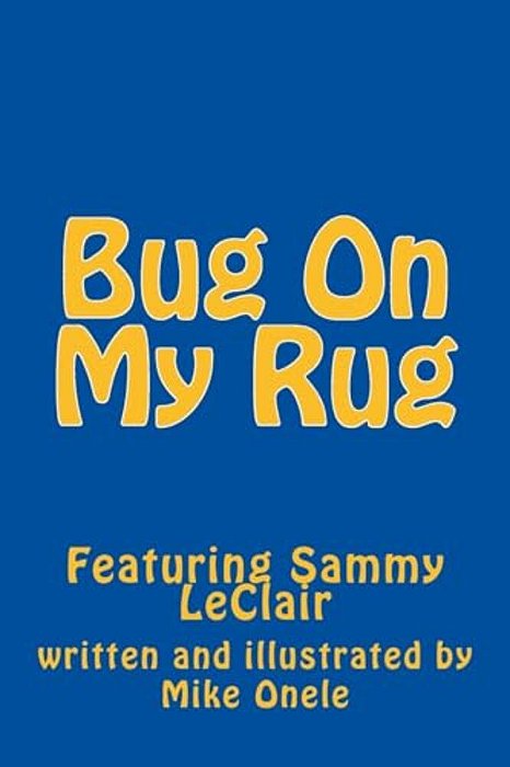 Bug On My Rug: Featuring Sammy Leclair-..