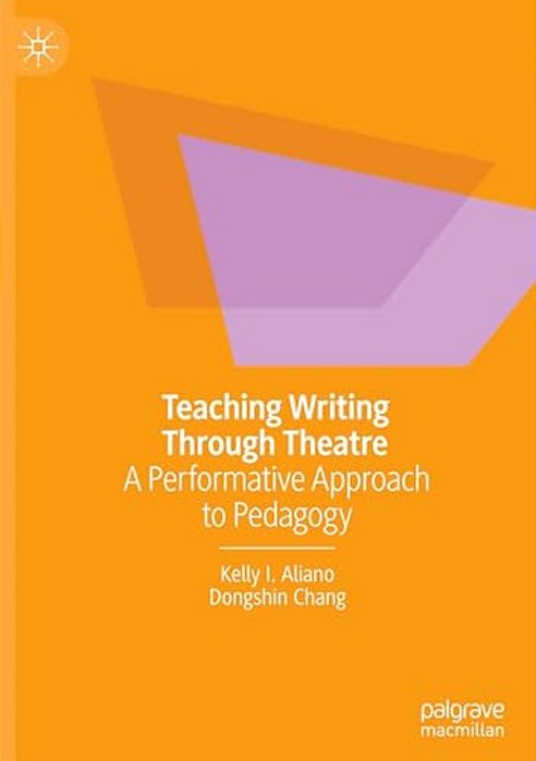 Teaching Writing Through Theatre: A Performative Approach To Pedagogy-..