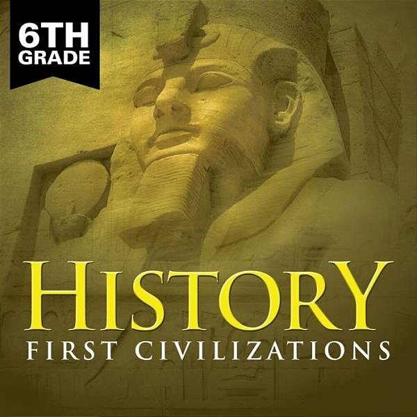 6Th Grade History: First Civilizations-..