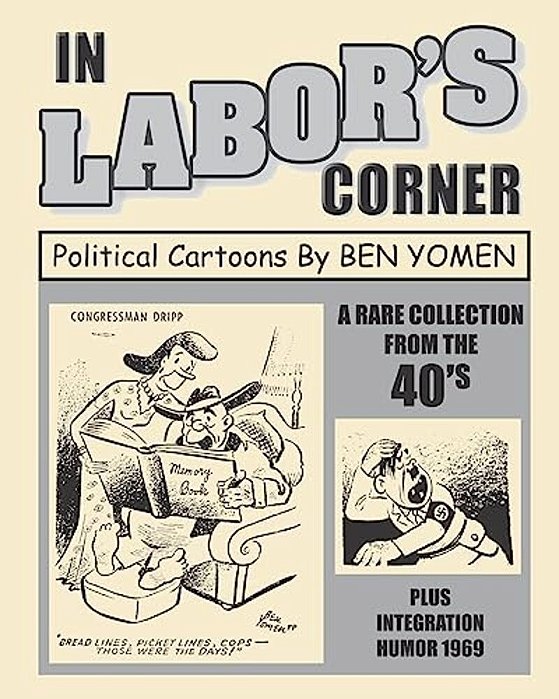In Labor's Corner: Political Cartoons By Ben Yomen-..