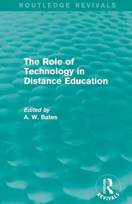 The Role Of Technology In Distance Education (Routledge Revivals)-..