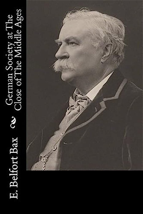 German Society At The Close Of The Middle Ages-..