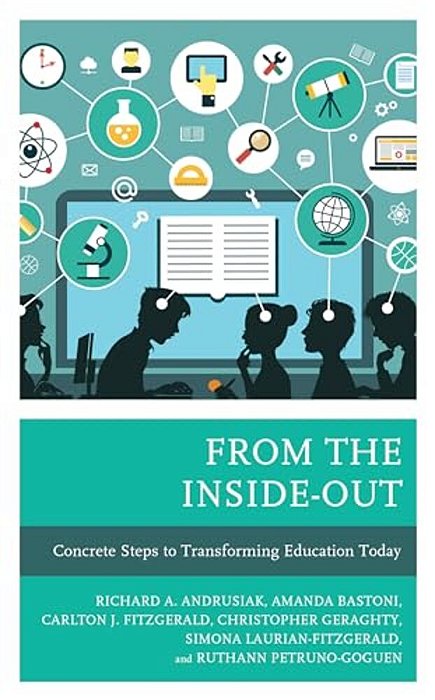 From The Inside-Out: Concrete Steps To Transforming Education Today-..