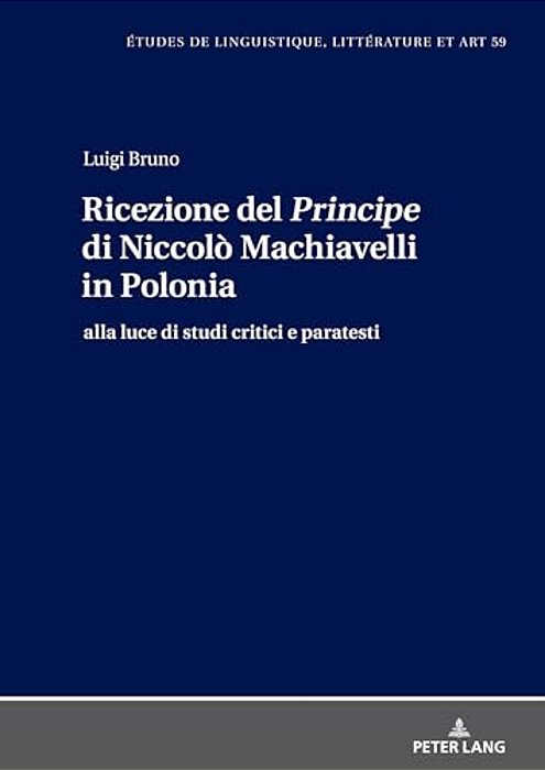 Ricezione Del Principe Di Niccolò Machiavelli In Polonia: Alla Luce Di Studi Critici E Paratesti-..