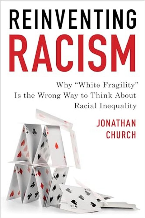 Reinventing Racism: Why "White Fragility" Is The Wrong Way To Think About Racial Inequality-..