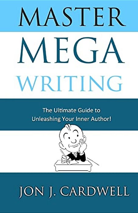 Master Mega Writing: The Ultimate Guide To Unleashing Your Inner Author-..