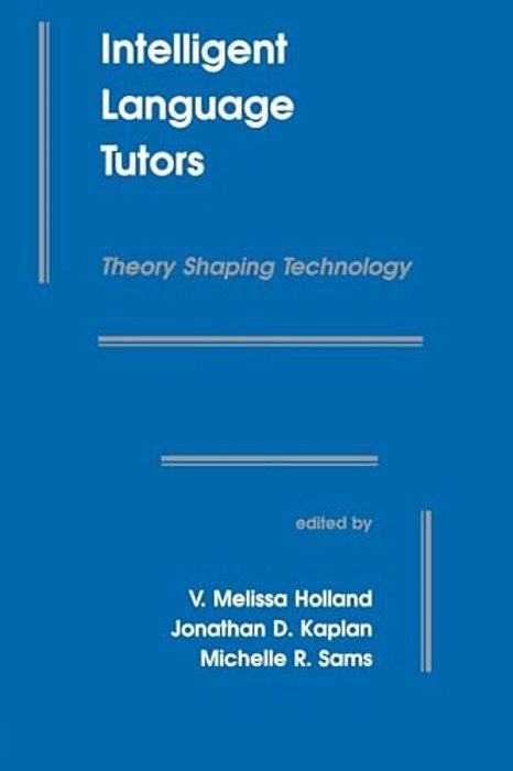 Intelligent Language Tutors: Theory Shaping Technology-..