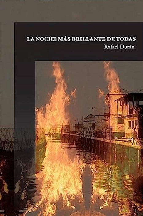 La Noche Mas Brillante De Todas: El Incendio De Lagunillas De Agua-..