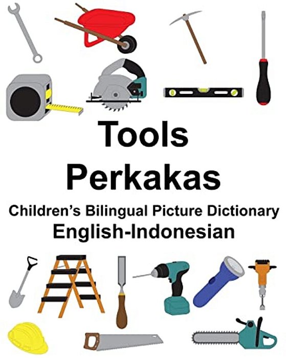 English-Indonesian Tools/Perkakas Children's Bilingual Picture Dictionary-..